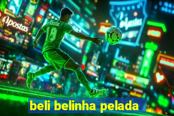 beli belinha pelada